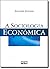 A Sociologia Econômica