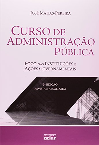 Curso de Administração Pública. Foco nas Instituições e Ações Governamentais (Em Portuguese do Brasil)