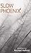 Slow Phoenix: A Poetry Coll...