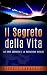 Il segreto della vita (Italian Edition)