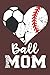 Ball Mom Notebook: - 6 x 9 ...