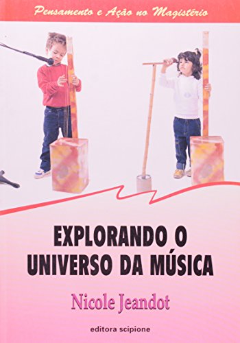 Explorando o Universo da Música - Coleção Pensamento e Ação no Magistério (Textbook Binding)