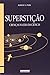 Supersticao: Crencas na Era da Ciencia
