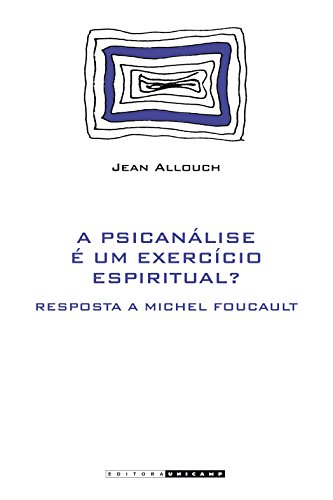 Psicanalise e Um Exercicio Espiritual?: Resposta a Michel Foucault (Paperback)