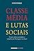 Classe Media e Lutas Sociai...