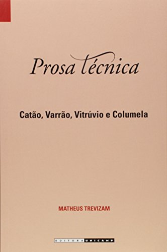 Prosa Tecnica: Catao, Varrao, Vitruvio e Columela (Paperback)