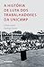 A História de Luta dos Trab...