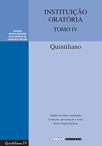 Instituicao Oratoria - Tomo 4 - Colecao Fausto Castilho Multil’ngues de Filosofia Unicamp - Bil’ngue Latim e Portugues (Paperback)