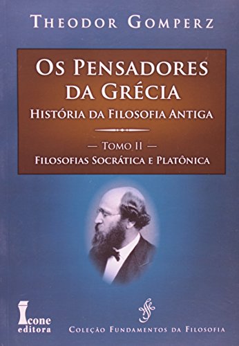Os Pensadores da Grécia. História da Filosofia Antiga. Filosofias Socrática e Platônica - Tomo II (Em Portuguese do Brasil)