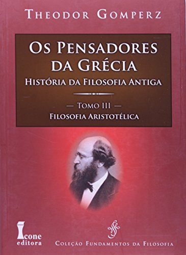Os Pensamentos da Grécia. História da Filosofia Antiga. Filosofia Aristotélica - Tomo III (Paperback)
