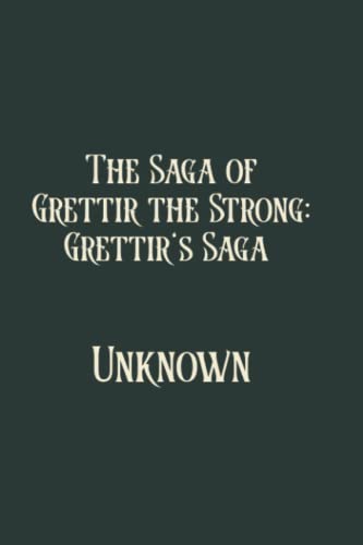 The Saga of Grettir the Strong: Grettir's Saga: Limited Edition
