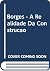 Borges - A Realidade Da Construçao
