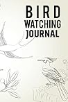 Bird Watching Journal: Cute Bird Watchers Journal and Wild Activity book Checklist to record Bird Sightings, List Species and Drawing space Unique Perfect Gift.