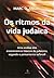 Ritmos da Vida Judaica, Os ...