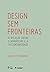 Design Sem Fronteiras: A Re...