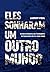 Eles Sonharam um Outro Mundo (Em Portugues do Brasil)