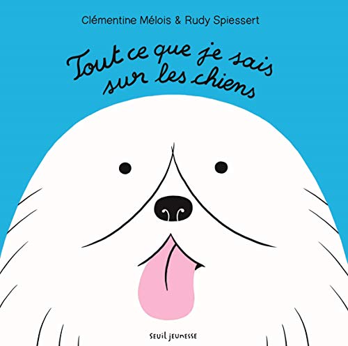 Tout ce que je sais sur les chiens (Hardcover)