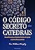 O Código Secreto das Catedrais