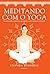 Meditando Com o Yoga: Tranq...