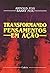Transformando Pensamentos E...