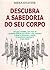 Descubra a Sabedoria do Seu Corpo by Mirka Knaster