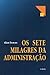 Os Sete Milagres Da Adminis...