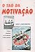 O Tao Da Motivação