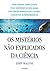 Mistérios Não Explicados da...
