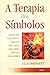 A Terapia Dos Simbolos by Ulli Springett
