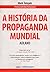 A História da Propaganda Mu...