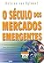 O Século dos Mercados Emergentes by Antoine van Agtmael