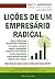 Lições de Um Empresário Rad...