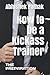How to be a Kickass Trainer...
