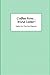 Coffee Now... Wine Later!: ...