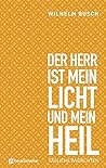 Der Herr ist mein Licht und mein Heil: Tägliche Andachten
