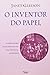O Inventor Do Papel