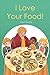 I Love Your Food!