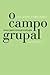 O Campo Grupal