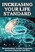 Increasing Your Life Standard: Neurochemistry, A Guide To Optimize Serotonin, Dopamine And More