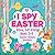 I Spy Easter for Kids ages 2-5 by Graphic Learning