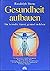Gesundheit aufbauen