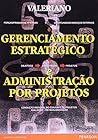 Gerenciamento Estratégico e Administração por Projetos (Em Portuguese do Brasil)