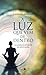 A Luz que Vem de Dentro. O Caminho Interior da Meditação