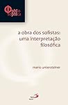 Philosophica - A Obra Dos Sofistas - Uma Interpretacao Filosofica