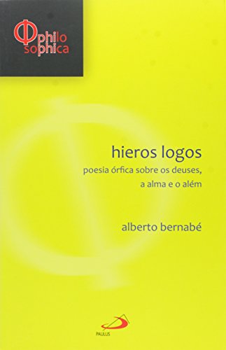 Hieros Logos - Poesia Orfica Sobre Os Deuses A Alma E O Alem (Paperback)