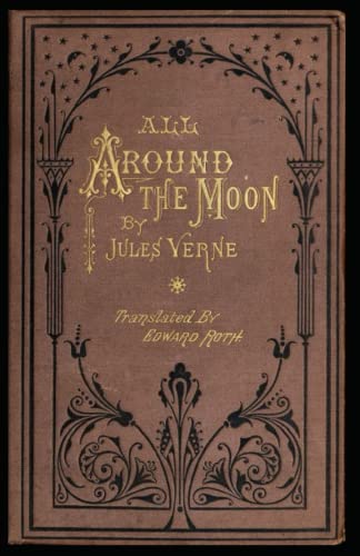 All Around the Moon Complete Illustrated and Unabridged Edition