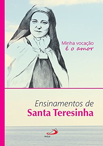 Minha vocação é o amor - Ensinamentos de Santa Teresinha (Paperback)