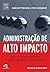 Administração de Alto Impacto