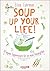 Soup up your life!: 50 vega...