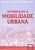 Introducao A Mobilidade Urbana by Fabio Duarte